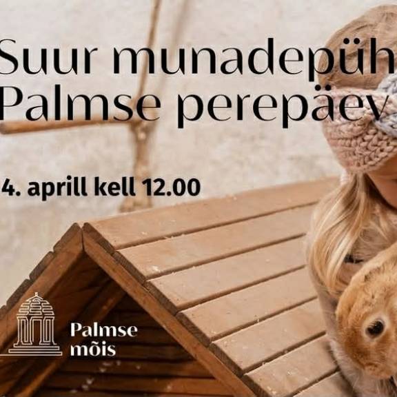 Suur munadepüha perepäev Palmse mõisas 4. aprillil kell 12:00